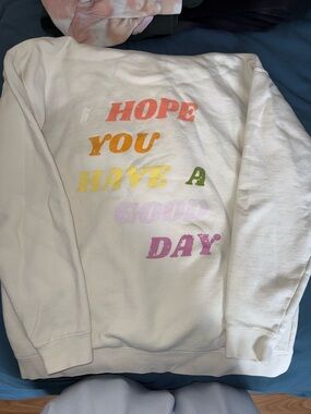 White Graphic Sweatshirt "I Hope You Have A Good Day"